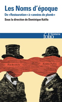 Les noms d'époque : De «Restauration» à «années de plomb»