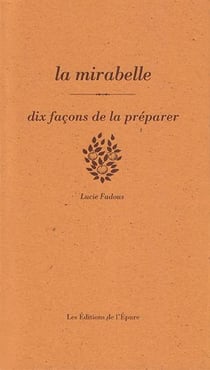 Dix façons de le préparer : La mirabelle