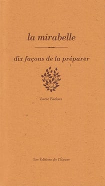 Dix façons de le préparer : La mirabelle