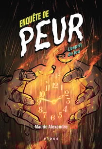 Enquête de peur Tome 5 : L'esprit de feu