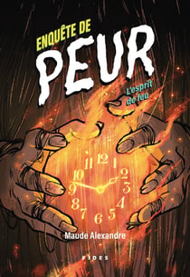 Enquête de peur Tome 5 : L'esprit de feu