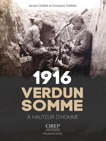 1916 Verdun / Somme : À hauteur d'homme