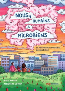 Nous, humains & microbiens : Le microbiote intestinal au quotidien