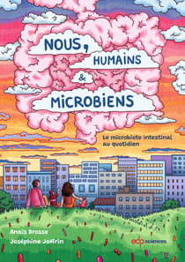 Nous, humains & microbiens : Le microbiote intestinal au quotidien