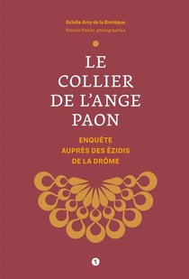 Le collier de l'ange paon : Enquête auprès des Ézidis de la Drôme