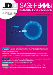 Les dossiers de l'obstétrique n.557 : Bioéthique, profession, infertilité, santé publique, pédiatrie, traitement