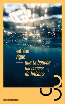 Que ta bouche me couvre de baisers