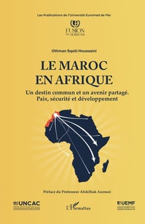Le Maroc en Afrique : Un destin commun et un avenir partagé. Paix, sécurité et développement
