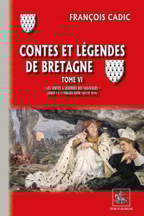 Contes et Légendes de Bretagne Tome 6 : Les contes & lég. des fascicules publiés entre 1903 et 1914