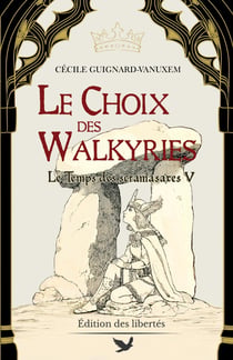 Le temps des scramasaxes Tome 5 : Le Choix des Walkyries