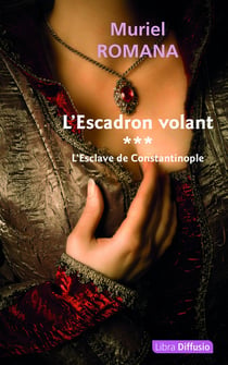 L'Escadron volant Tome 3 : L'Esclave de Constantinople