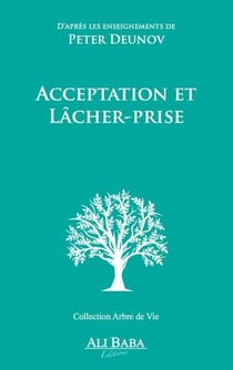 Acceptation et lâcher prise : D'après les enseignements de Peter Deunov