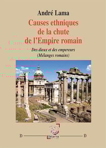 Causes ethniques de la chute de l'empire romain : Des Dieux et des empereurs (Mélanges romains)