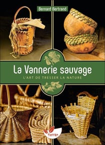 La vannerie sauvage : L'art de tresser la nature