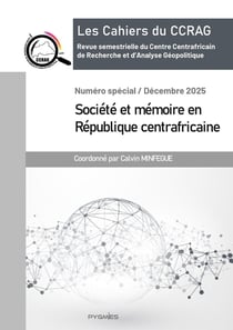 Les cahiers du CCRAG : Numéro spécial : Société et mémoire en RCA