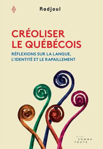 Creoliser le quebecois. reflexions sur la langue, l'identite