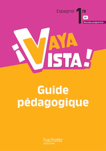 ¡Vaya Vista! : Espagnol - 1re - guide pédagogique (édition 2026)