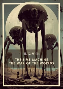 H. G. Wells: The Time Machine / The War of the Worlds (English Edition) : Two Science Fiction Classics in One Volume