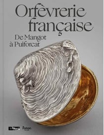 Orfèvrerie française : De Mangot à Puiforcat
