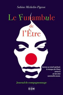 Le funambule de l'être : Journal de compagnonnage
