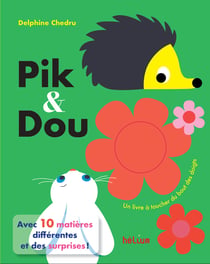 Pik et Dou : Un livre matière à toucher du bout des doigts
