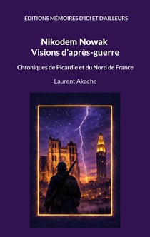 Nikodem Nowak - Visions d'après-guerre : Chroniques de Picardie et du Nord de France