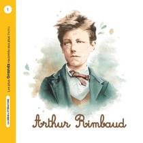Arthur Rimbaud : Arthur Rimbaud - Les plus Grands racontés aux plus Petits
