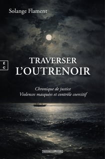 Traverser l'outrenoir : Chronique de justice violences masquées et contrôle coercitif