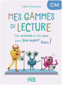 Mes gammes de lecture : Des activités et des jeux pour lire super bien ! : CM1-CM2 (édition 2026)