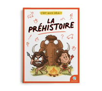 C'est quoi déjà ? : La Préhistoire