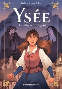 Ysée Tome 1 : Le reliquaire d'argent