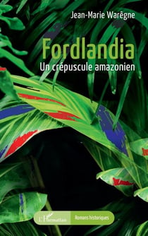Fordlandia : Un crépuscule amazonien