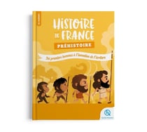 Histoire de France Préhistoire : Des premiers hommes à l'invention de l'écriture
