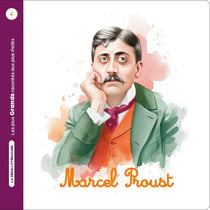 Marcel Proust : Marcel Proust - Les plus Grands racontés aux plus Petits