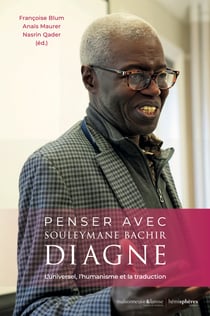 Penser avec Souleymane Bachir Diagne : Universel, Traduction, Humanisme