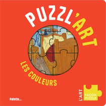 Puzzl'Art - Les Couleurs : avec 7 puzzles à reconstituer, dès 3 ans !