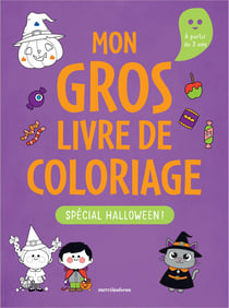 Mon gros livre de coloriage : Spécial Halloween - Plus de 350 coloriages pour fêter Halloween