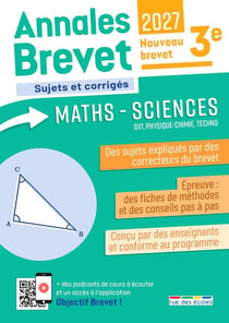 Annales Brevet - Maths - Sciences - 3e - 2027 : Sujets corrigés et fiches de révisions