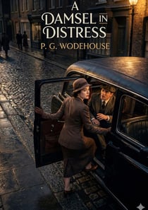 A Damsel in Distress : by P. G. Wodehouse