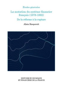 La mutation du système financier français (1978-1992) : De la réforme à la rupture