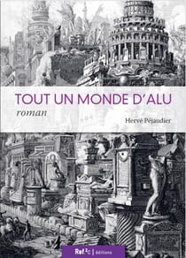 Tout un monde d'alu : roman scientifique