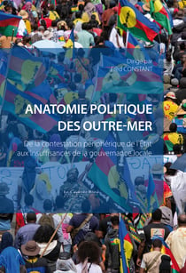 Anatomie politique des outre-mer : De la contestation périphérique de l'Etat aux insuffisances de la gouvrenance locale