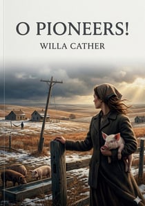 O Pioneers! : by Willa Cather