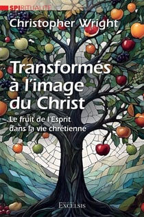 Transformés à l'image du Christ : Le fruit de l'Esprit dans la vie chrétienne
