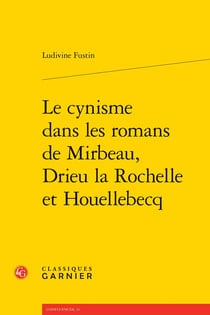 Le cynisme dans les romans de Mirbeau, Drieu la Rochelle et Houellebecq