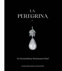 La Peregrina : An Extraordinary Renaissance Pearl