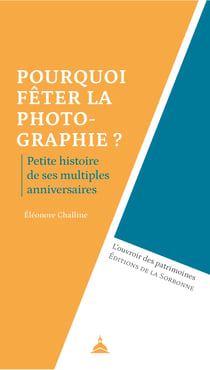 Pourquoi fêter la photographie ? Petite histoire de ses multiples anniversaires