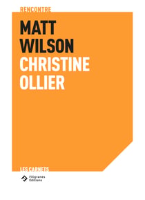 An Intimacy of Form : Rencontre Matt Wilson et Christine Ollier