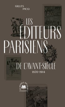 Les éditeurs parisiens  de l'avant-siècle : (1870-1914)