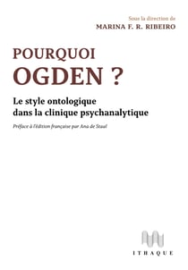 Pourquoi Ogden? : Le style ontologique dans la clinique psychanalytique